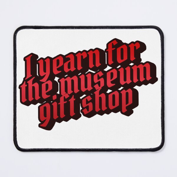 Item preview, I Yearn for the Museum Gift Shop designed and sold by AngelicAdornments.
