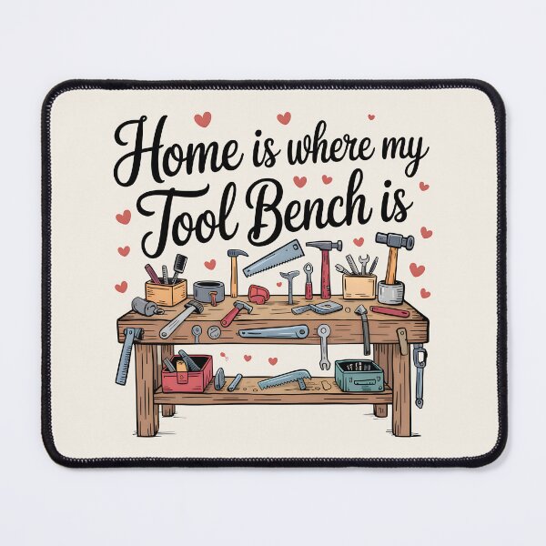 Item preview, Home Is Where My Tool Bench Is designed and sold by Jollys-ArtShop.