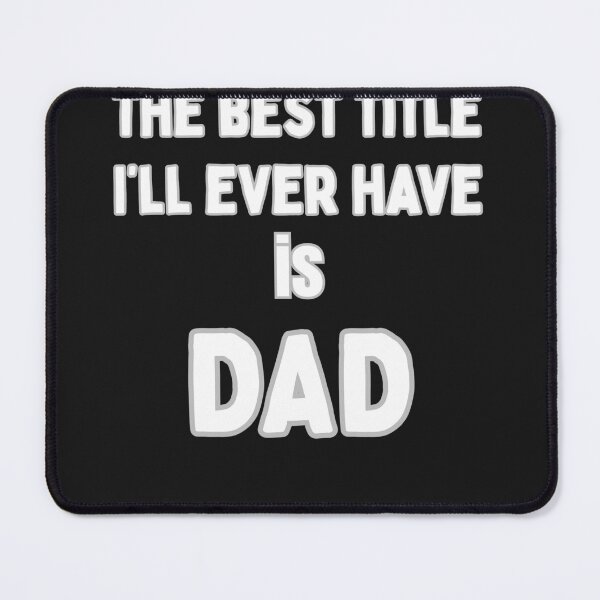 Item preview, The Best Title I'll Ever Have, Dad: Heartfelt Father's Day Text designed and sold by elynne9.