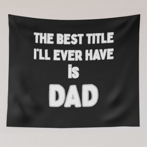 Item preview, The Best Title I'll Ever Have, Dad: Heartfelt Father's Day Text   designed and sold by elynne9.