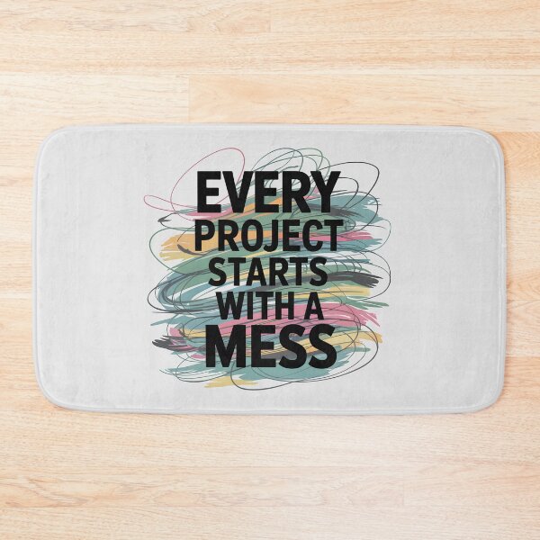 Item preview, Every Project Starts With a Mess designed and sold by Jollys-ArtShop.