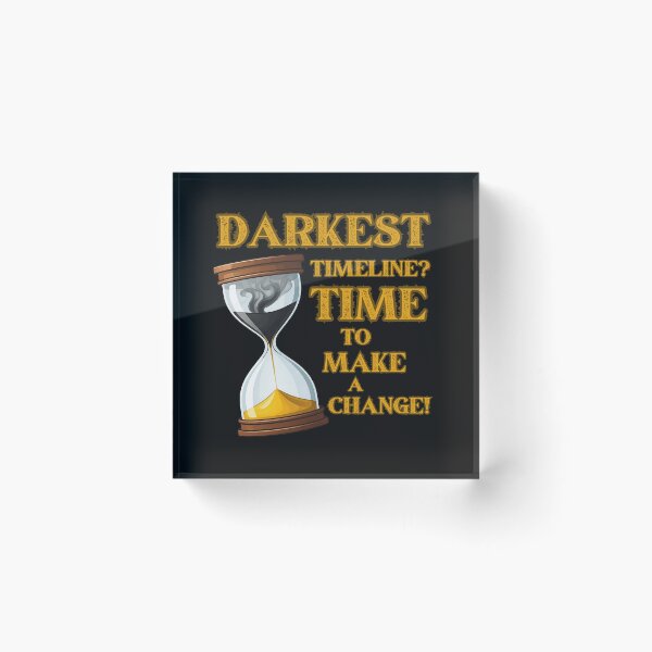 Item preview, Darkest timeline? time to change it designed and sold by Darkifun.
