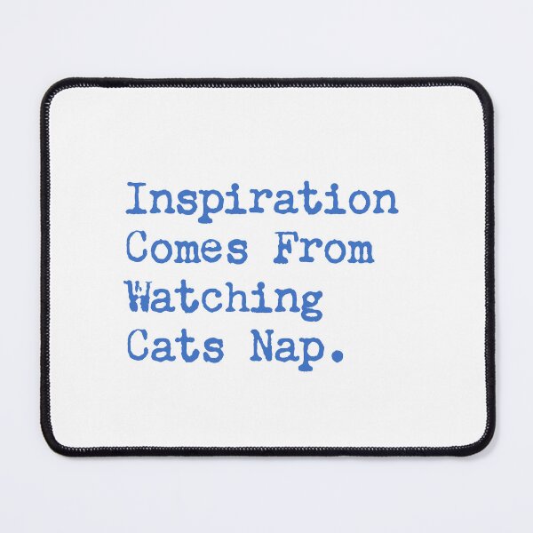 Item preview, Inspiration Comes from Watching Cats Nap designed and sold by jazzydevil.
