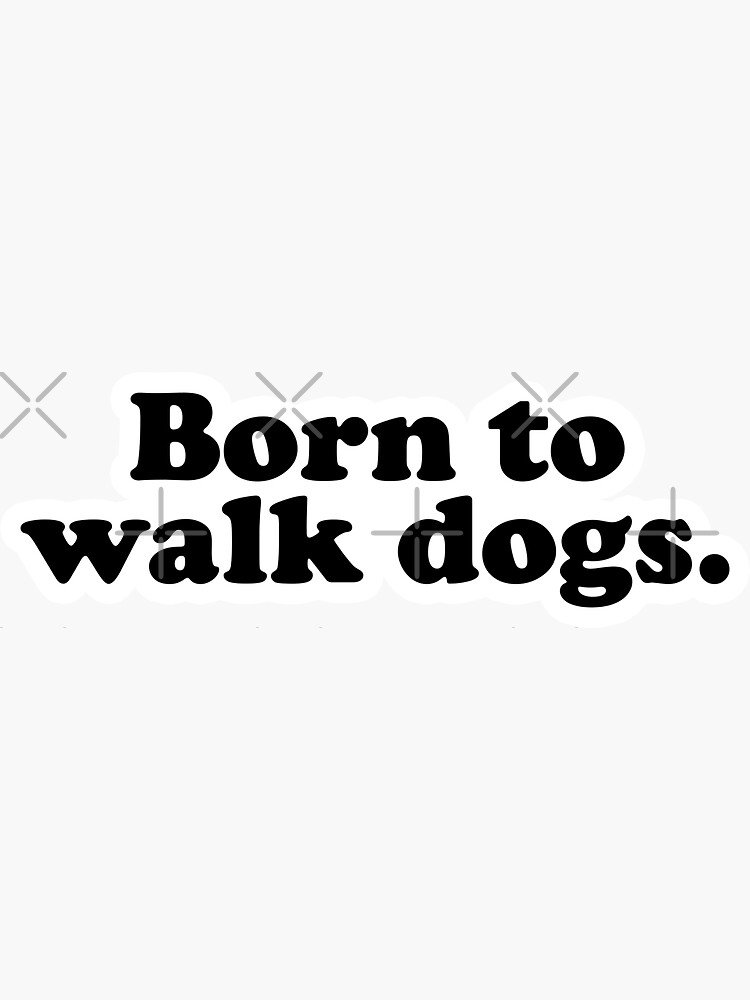 Thumbnail 3 of 3, Sticker, Born to walk dogs. designed and sold by K9ish.