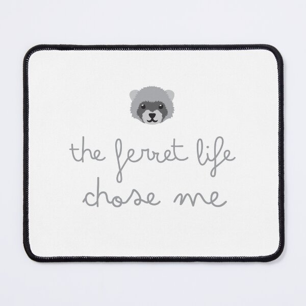 Item preview, The ferret Life Chose me designed and sold by jazzydevil.