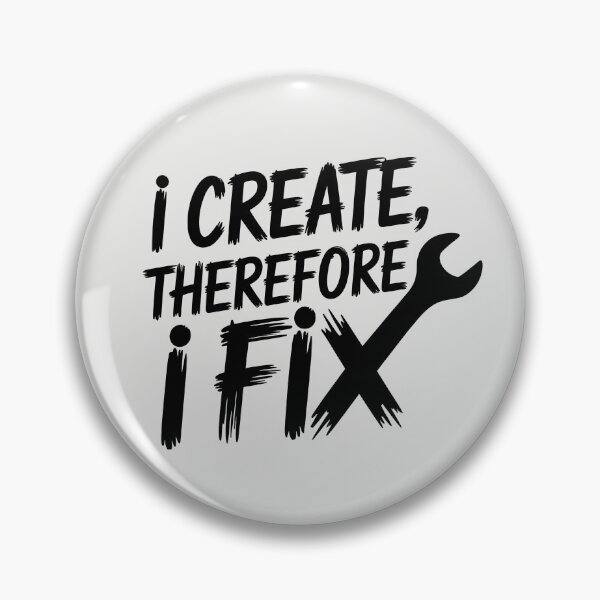 Item preview, I Create, Therefore I Fix designed and sold by Jollys-ArtShop.