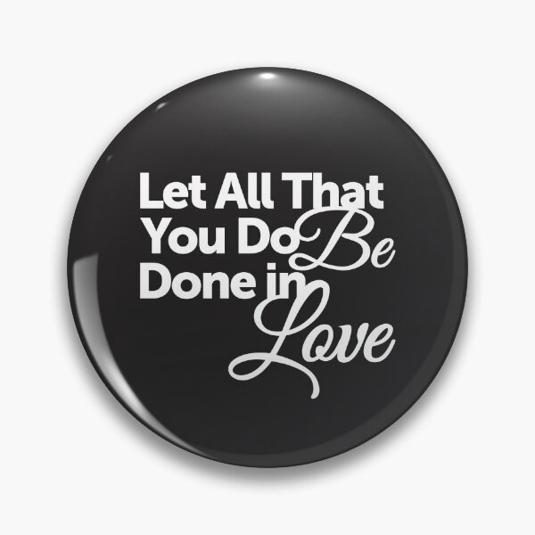 Item preview, Let All That You Do Be Done in Love designed and sold by cidolopez.