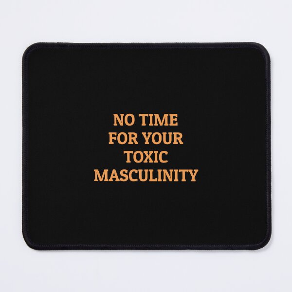 Item preview, No Time For Your Toxic Masculinity - feminist memes designed and sold by Inspirationmotivation.
