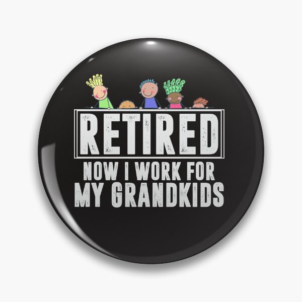 Item preview, Funny Grandparent Retirement Quote – Bright Kids Style designed and sold by WHDProduction45.