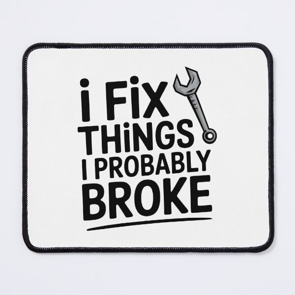 Item preview, I fix things I probably broke designed and sold by Jollys-ArtShop.