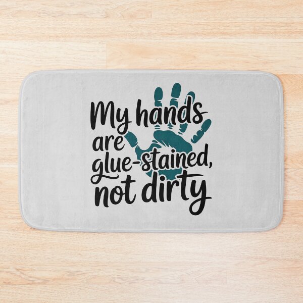 Item preview, My hands are glue-stained, not dirty designed and sold by Jollys-ArtShop.