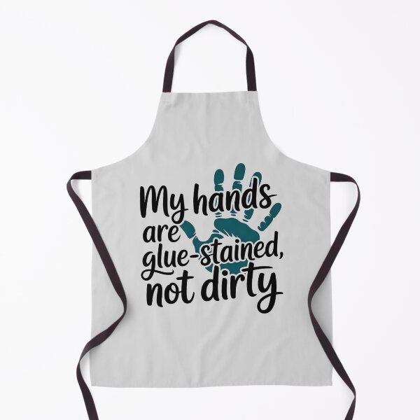 Item preview, My hands are glue-stained, not dirty designed and sold by Jollys-ArtShop.
