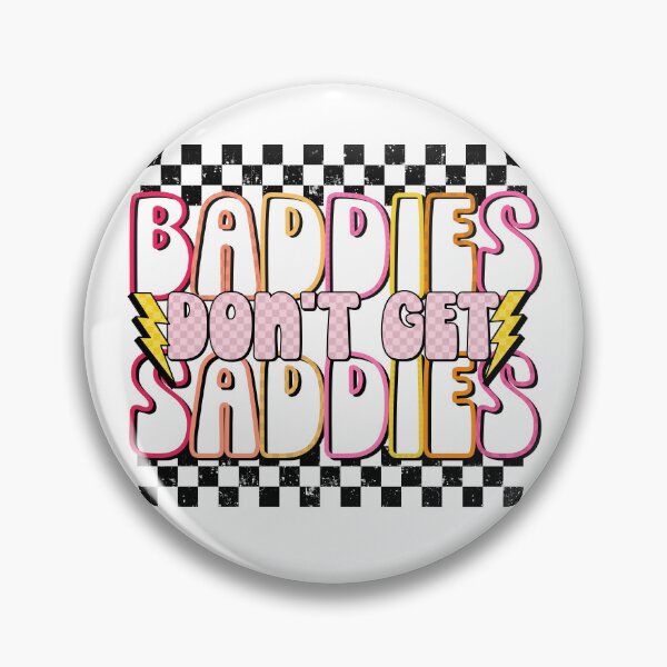 Item preview, Baddies Don't Get Saddies designed and sold by tobyfrmhr.