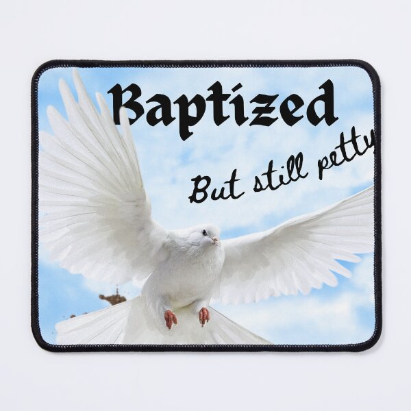 Item preview, Baptized But Still Petty designed and sold by GloryandFame.