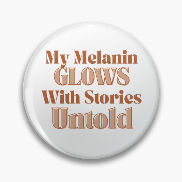 Item preview, My Melanin Glows with Stories Untold designed and sold by BoldInfinity.store.