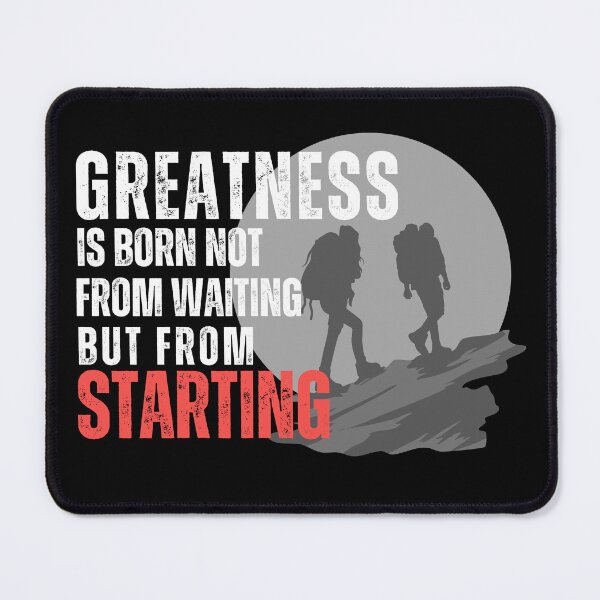 Item preview, Greatness is born not from waiting, but from Starting designed and sold by tnwbank.