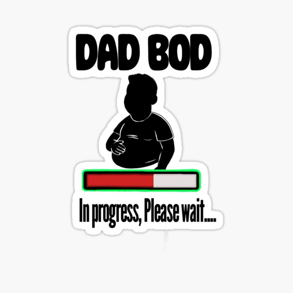 Item preview, Dad Bod Loading Funny Progress Bar designed and sold by HAFDesigns.