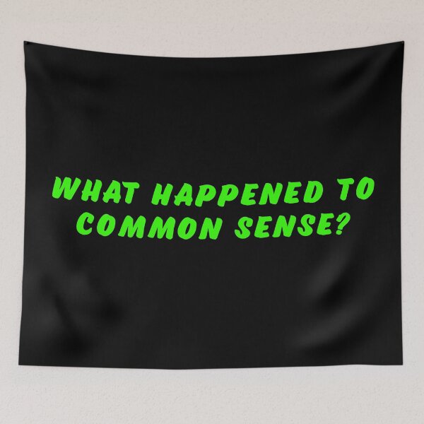 Item preview, What happened to common sense? designed and sold by Nomad-Maynard.