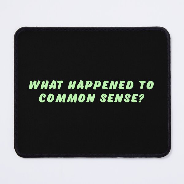 Item preview, What happened to common sense? designed and sold by Nomad-Maynard.