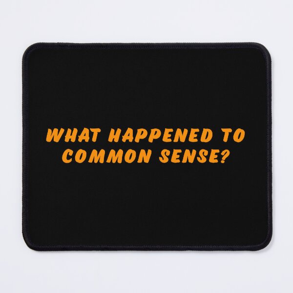 Item preview, What happened to common sense? designed and sold by Nomad-Maynard.