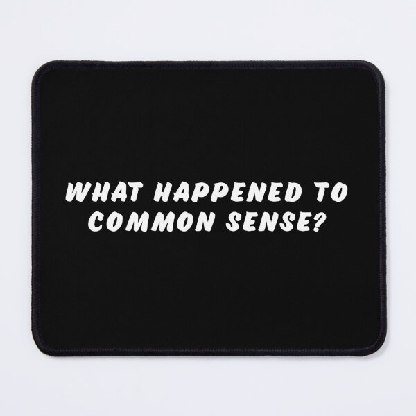Item preview, What happened to common sense? designed and sold by Nomad-Maynard.