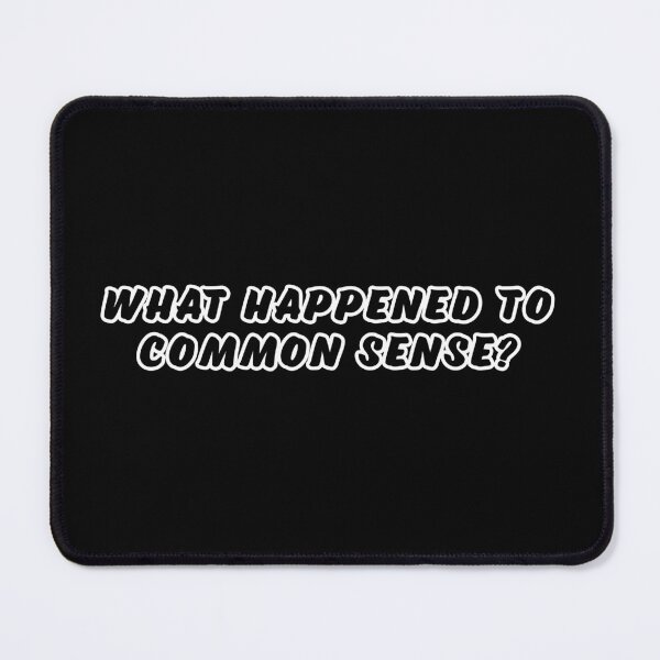 Item preview, What happened to common sense? designed and sold by Nomad-Maynard.