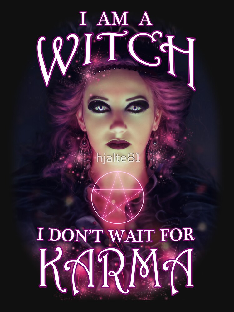 Thumbnail 7 of 7, Classic T-Shirt, I Am A Witch I Don't Wait For Karma designed and sold by hjalte81.