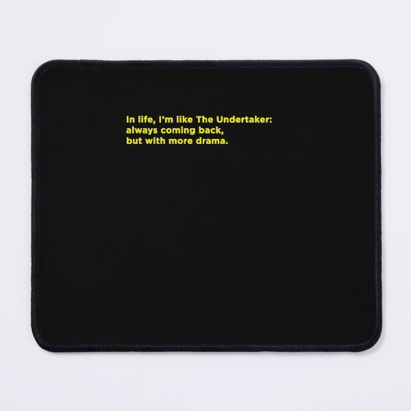 Item preview, In life, I’m like The Undertaker: always coming back, but with more drama. designed and sold by gabrieltiveron.