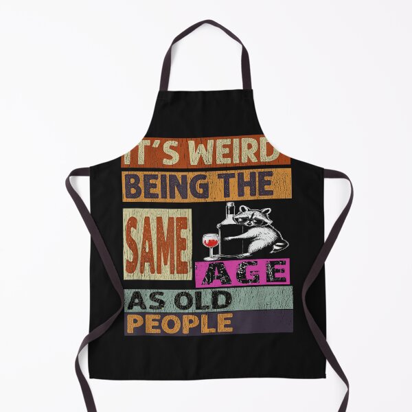 Item preview, Its Weird Being Funny The Same Age as Old People Raccoon lover designed and sold by MOHAMED FRASER.