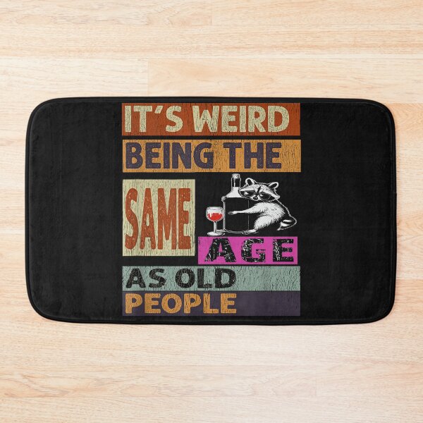 Item preview, Its Weird Being Funny The Same Age as Old People Raccoon lover  designed and sold by MOHAMED FRASER.