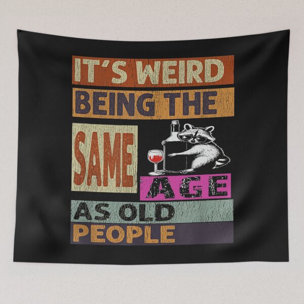 Item preview, Its Weird Being Funny The Same Age as Old People Raccoon lover  designed and sold by MOHAMED FRASER.