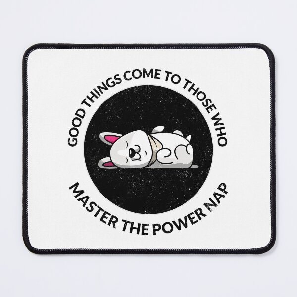 Item preview, Good Things Come To Those Who Master The Power Nap designed and sold by crazydotdesigns.