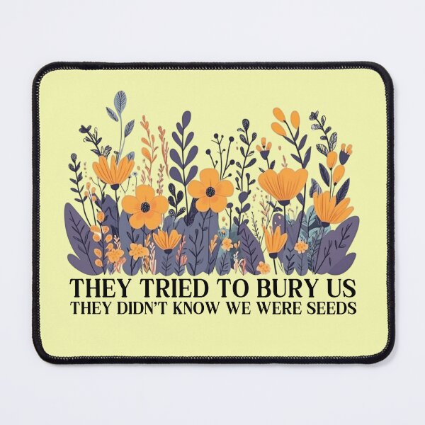 Item preview, They Tried To Bury Us Feminist Proverb designed and sold by RockFireMerch.