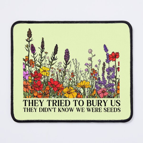 Item preview, They Tried To Bury Us Feminist Flower Art designed and sold by RockFireMerch.