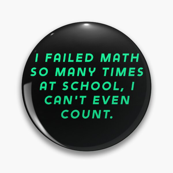 Item preview, I failed math so many times at school, I can't even count. designed and sold by Nomad-Maynard.
