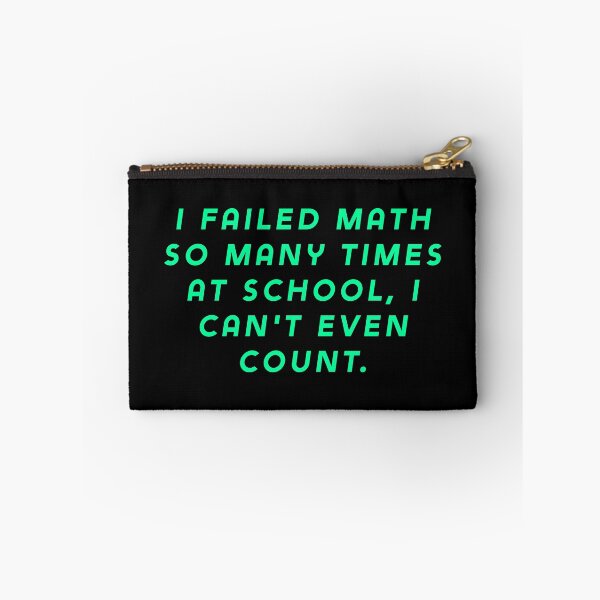 Item preview, I failed math so many times at school, I can't even count. designed and sold by Nomad-Maynard.