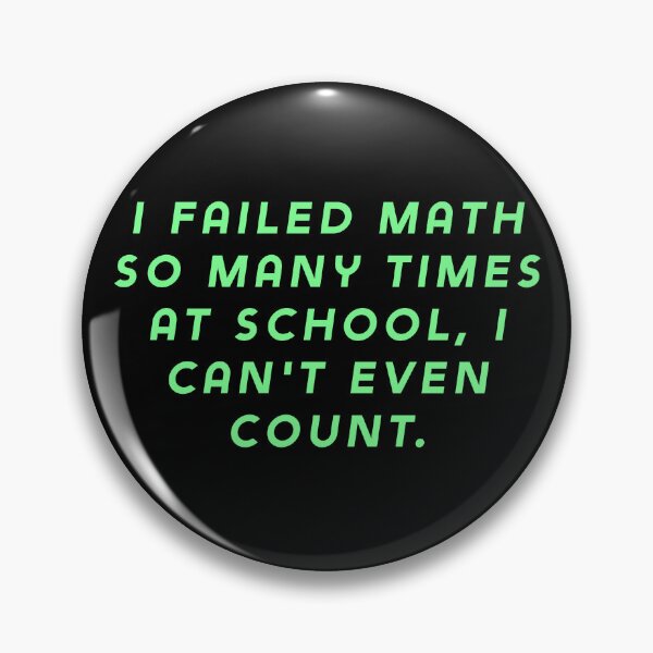 Item preview, I failed math so many times at school, I can't even count. designed and sold by Nomad-Maynard.