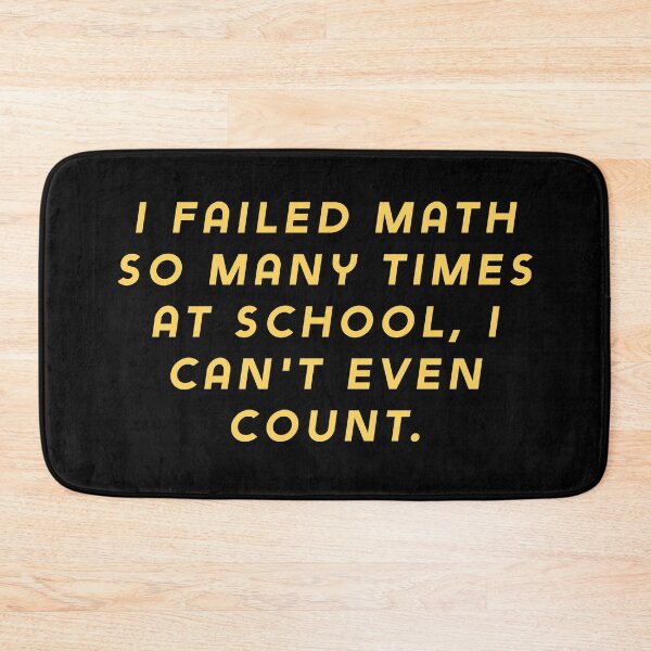Item preview, I failed math so many times at school, I can't even count. designed and sold by Nomad-Maynard.