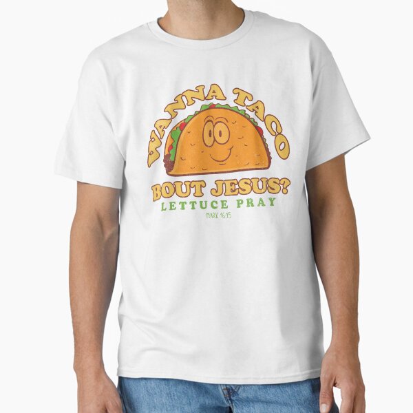 Item preview, Wanna Taco About Jesus Lettuce Pray Christian  designed and sold by brunogelsi.