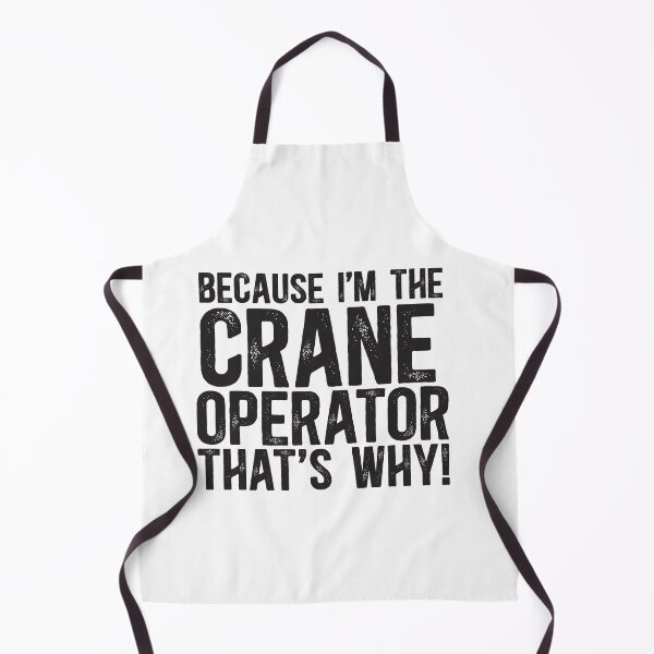 Item preview, Because I'm The Crane Operator That's Why! designed and sold by TeesYouWant.