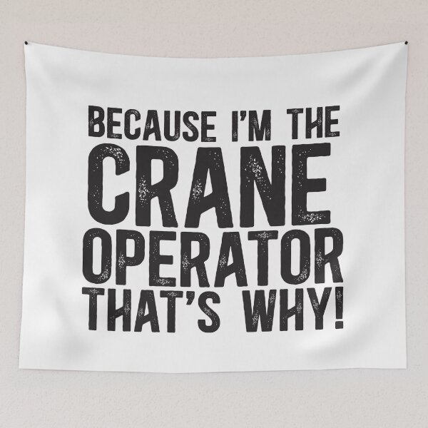 Item preview, Because I'm The Crane Operator That's Why! designed and sold by TeesYouWant.