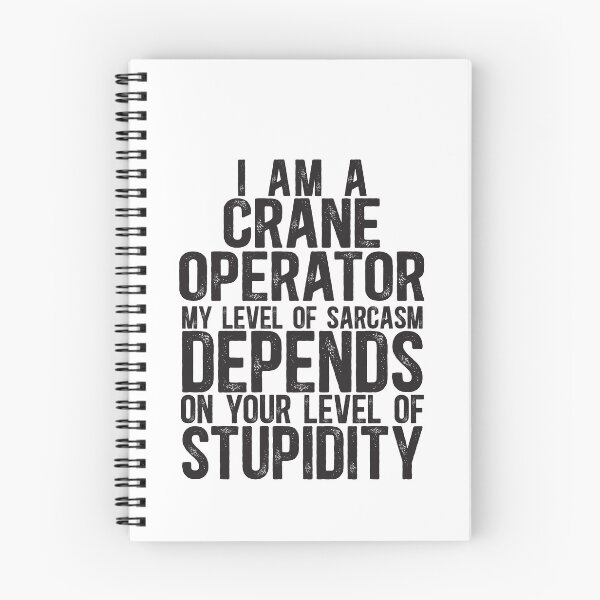 Item preview, Crane Operator My Level Of Sarcasm Depends On Your Level Of Stupidity designed and sold by TeesYouWant.