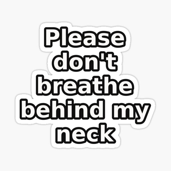 Artikel-Vorschau von Bitte atme nicht hinter meinem Nacken - Ein lustiges T-Shirt-Meme, am besten für den Hintern, designt und verkauft von LikedinnArt.