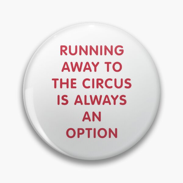 Item preview, Running Away To The Circus Is Always An Option designed and sold by thetshirtworks.