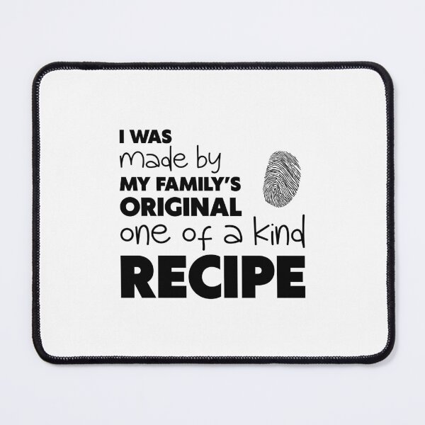 Item preview, I WAS MADE BY MY FAMILY’S ORIGINAL ONE OF A KIND RECIPE, Unique designed and sold by villacreativa.