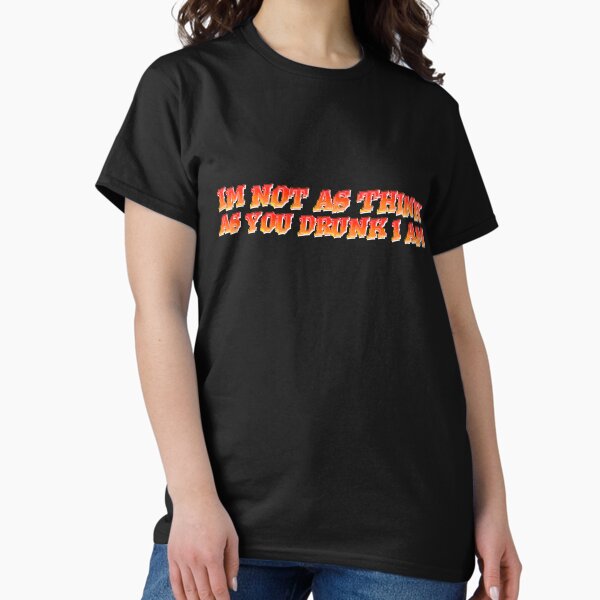 Item preview, Im not as think as you drunk i am designed and sold by Icerizeartx.