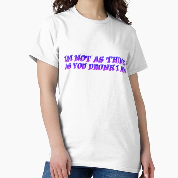 Item preview, Im not as think as you drunk i am designed and sold by Icerizeartx.