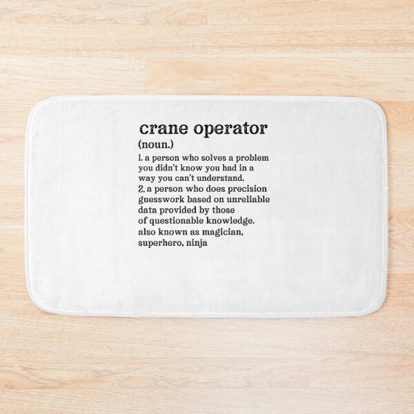 Item preview, Crane Operator  Definition: A Person Who Does Precision Guesswork Based On Unreliable Data Provided By Those Of Questionable Knowledge. See Also: Magician, Superhero, Ninja designed and sold by TeesYouWant.