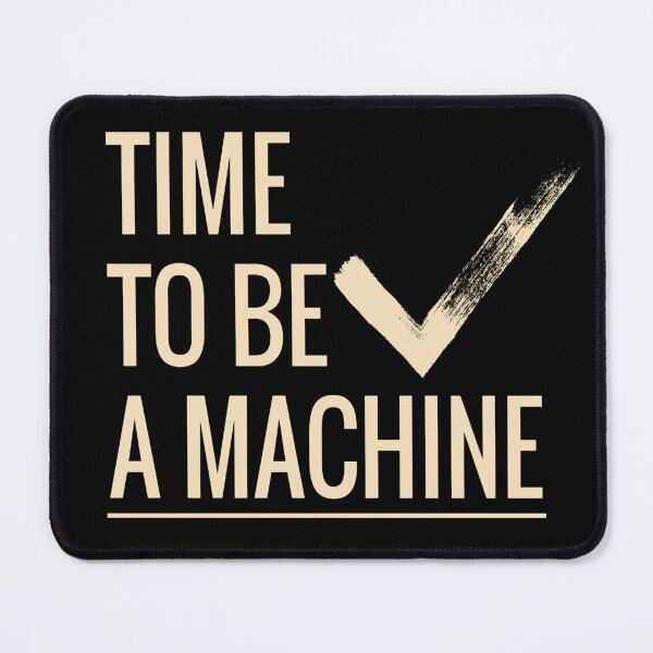 Item preview, Time to be a machine designed and sold by Ecmoprints.