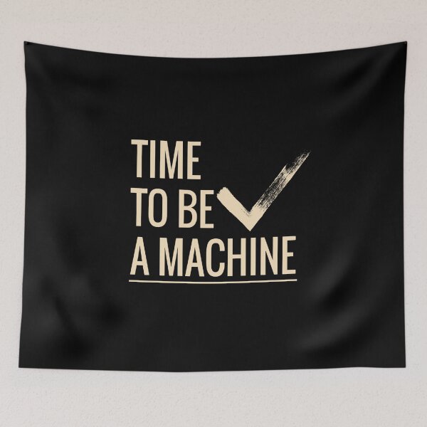 Item preview, Time to be a machine designed and sold by Ecmoprints.